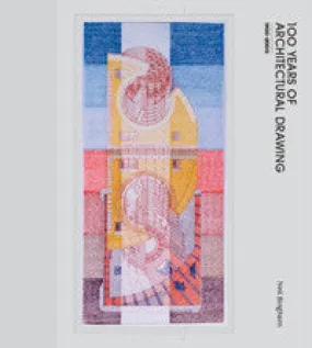 100 Years of Architectural Drawing: 1900 - 2000.