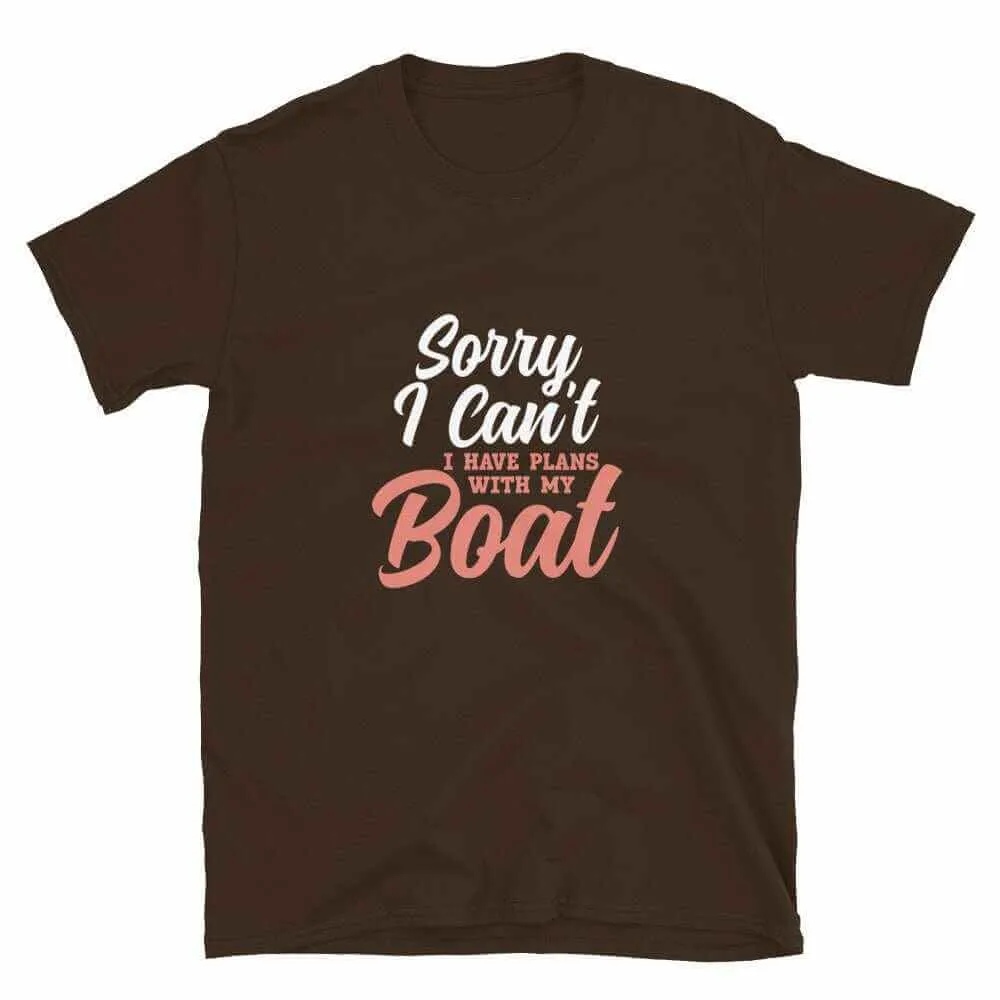 Boating T-Shirt - Sorry I Can't I've Got Plans With My Boat